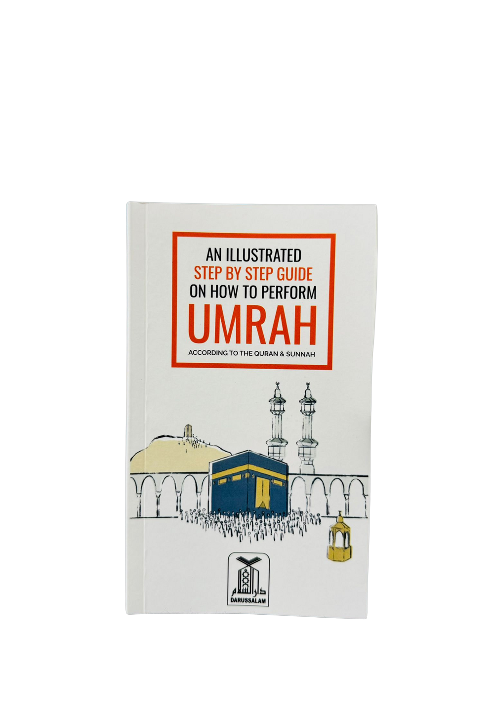 An Illustrated Step by Step Guide on How to Perform Umrah